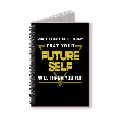"Write Something Today that Your Future Self Will Thank You For" A5 Spiral Notebook Positive Journal - Do Something Today