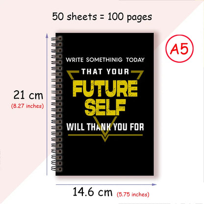 "Write Something Today that Your Future Self Will Thank You For" A5 Spiral Notebook Positive Journal - Do Something Today